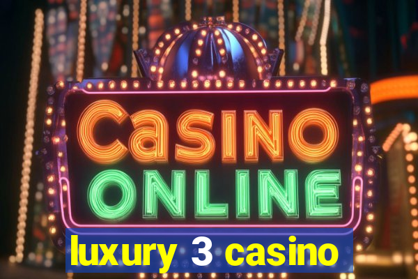 luxury 3 casino